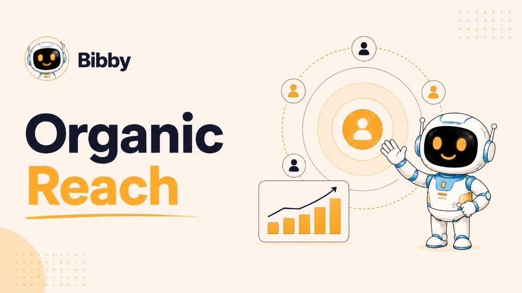 Bibby robot waving beside an Organic Reach title, concentric audience rings, and a small growth chart.