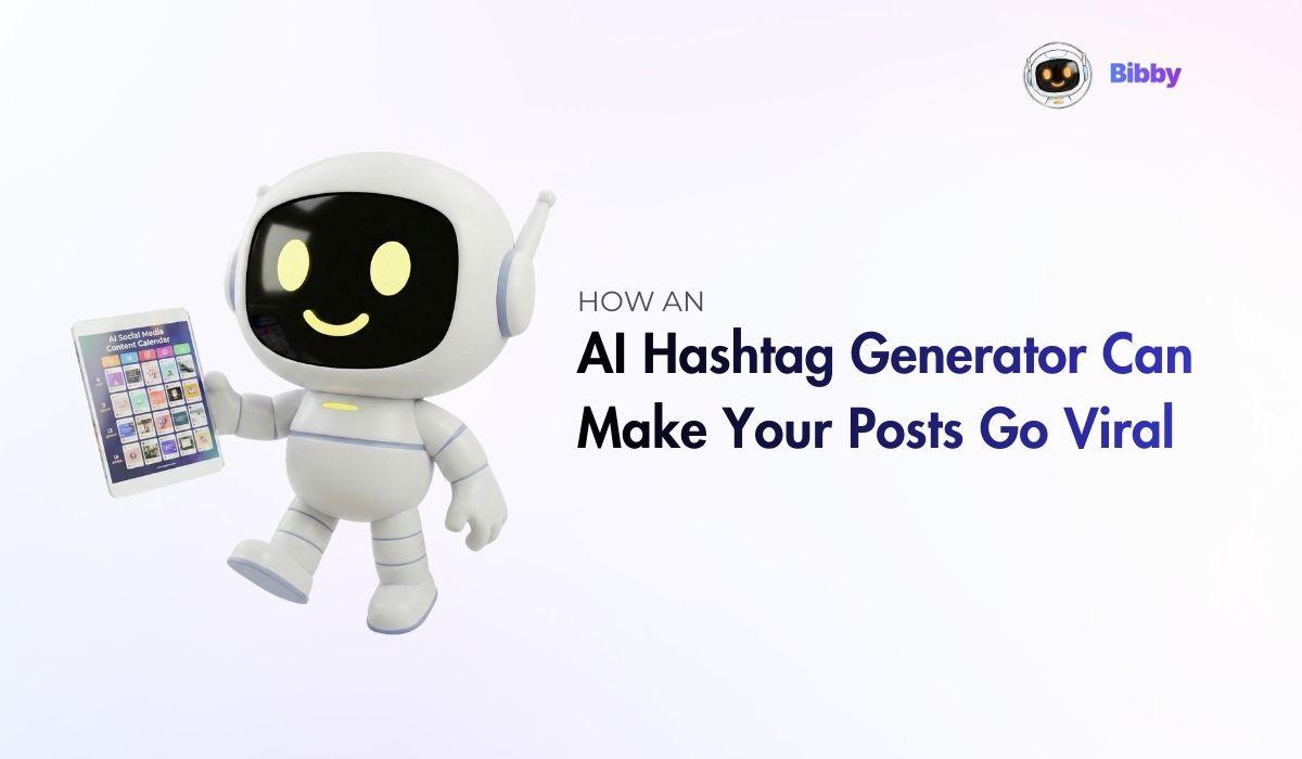 How an AI Hashtag Generator Can Make Your Posts Go Viral