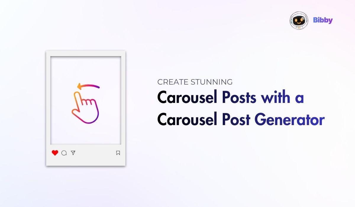 How to Create Stunning Carousel Posts Using a Carousel Generator
