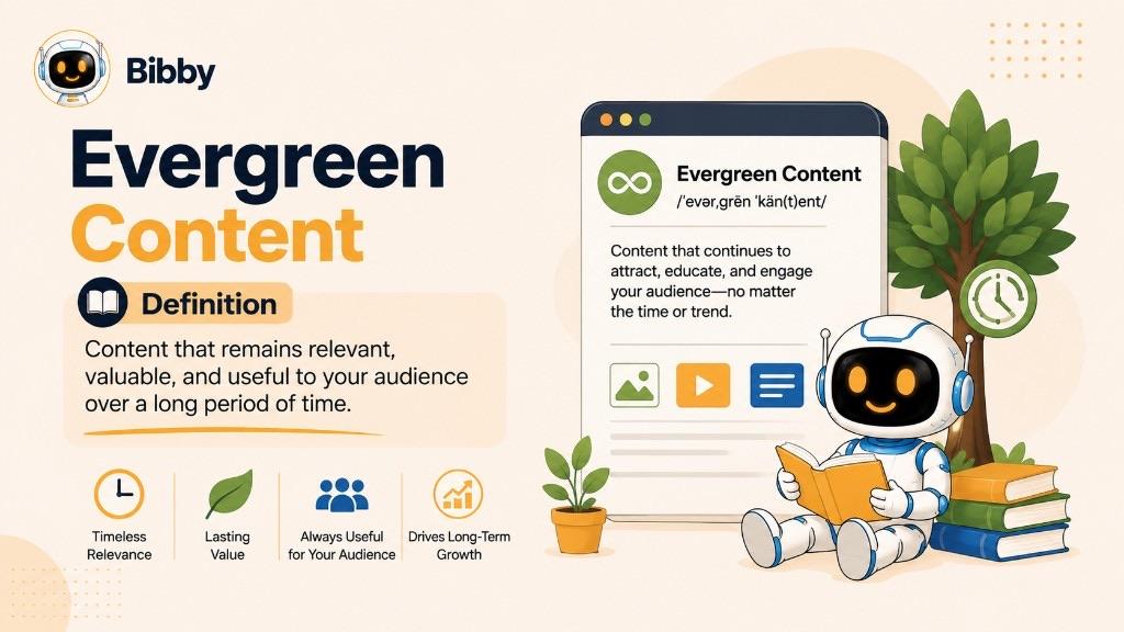 Infographic titled Evergreen Content defining it as content that remains relevant, valuable, and useful over a long period, with benefits of timeless relevance, lasting value, always useful for your audience, and long-term growth.