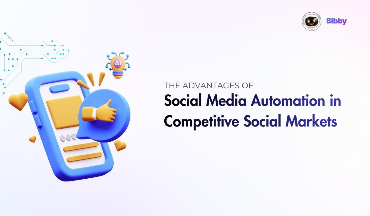 The Advantages of Social Media Automation in Competitive Social Markets