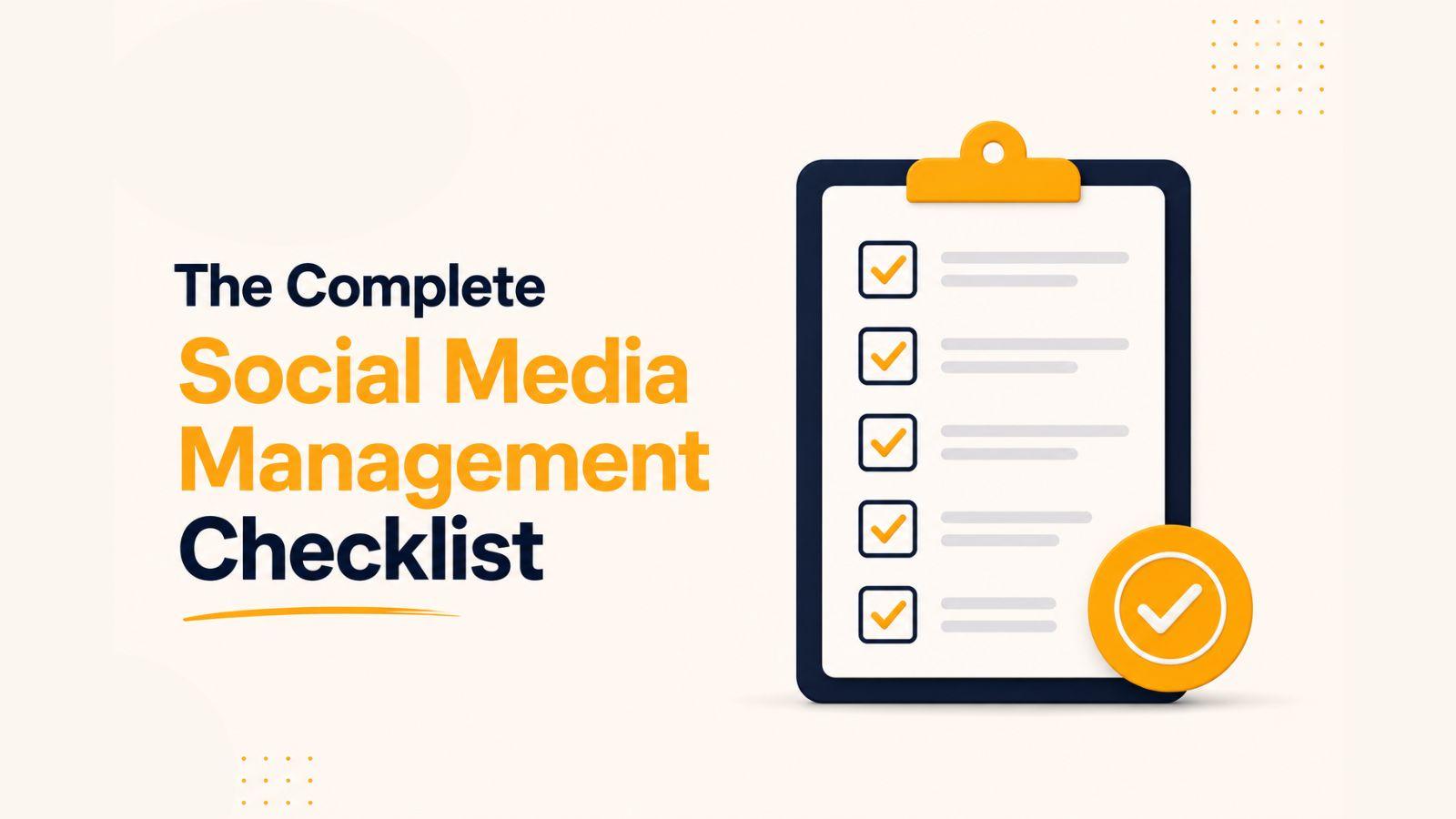 The Complete Social Media Management Checklist for Agencies and Marketing Teams