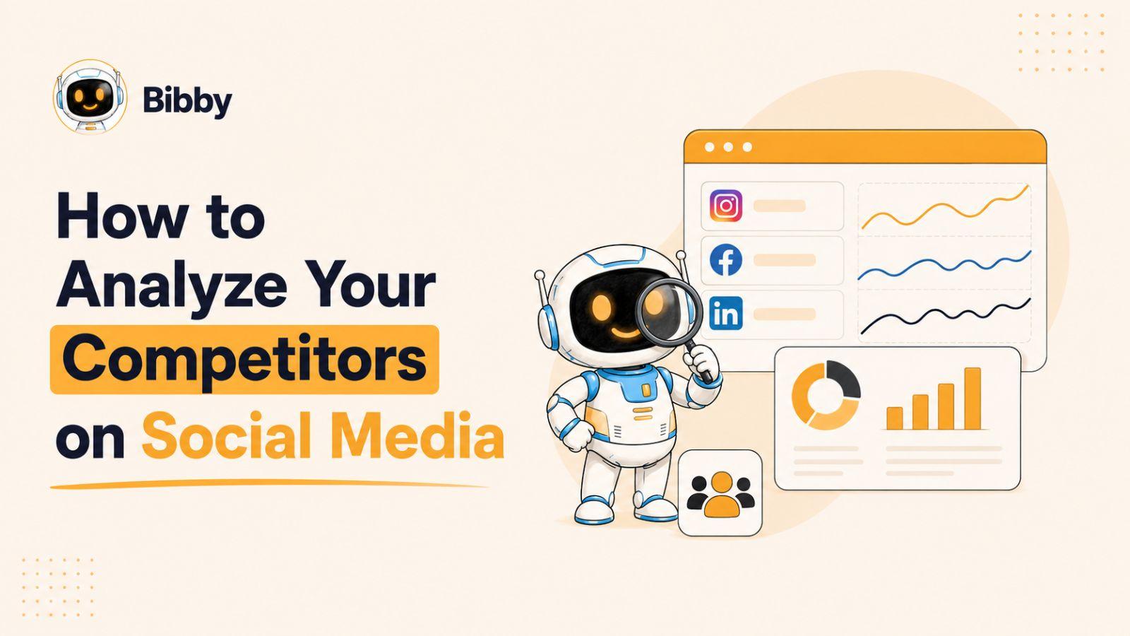 How to Analyze Your Competitors on Social Media and Outperform Them: The Complete 2026 Guide