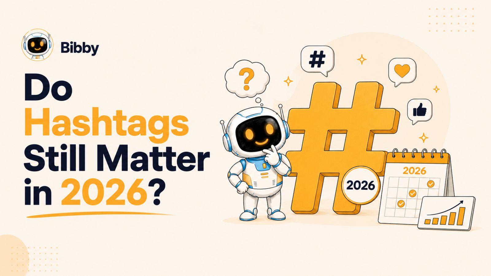 Do Hashtags Still Matter in 2026? What Social Media Algorithms Really Want