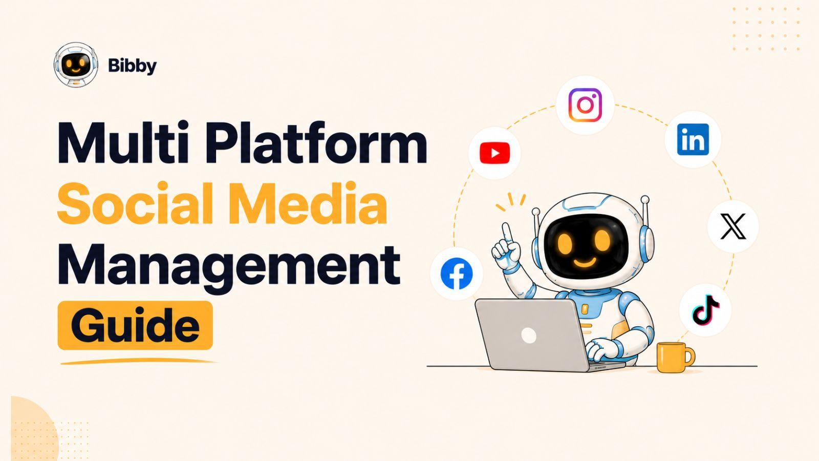 Multi Platform Social Media Management: The Complete Guide for Businesses