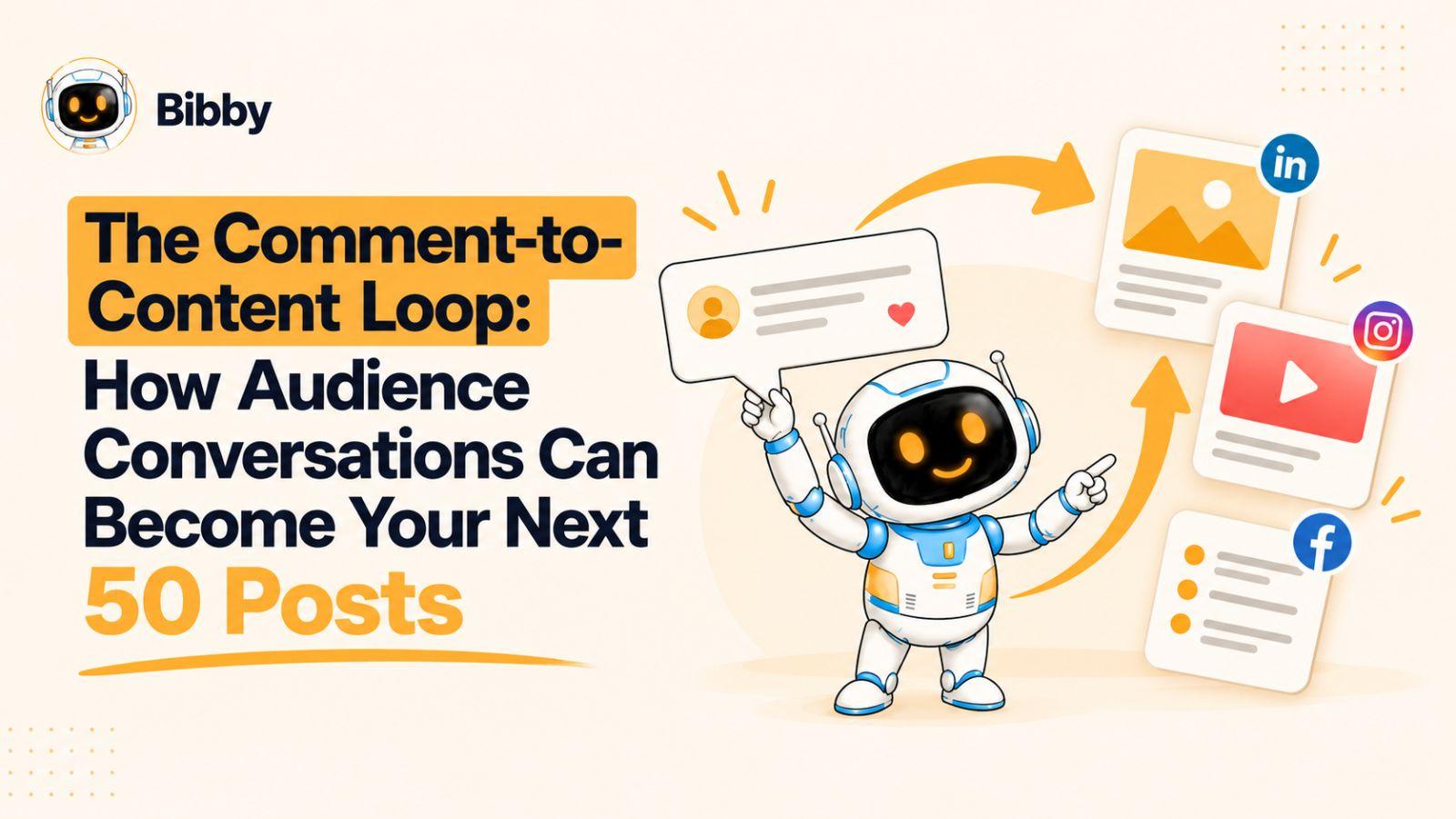 The Comment-to-Content Loop: How Audience Conversations Can Become Your Next 50 Posts